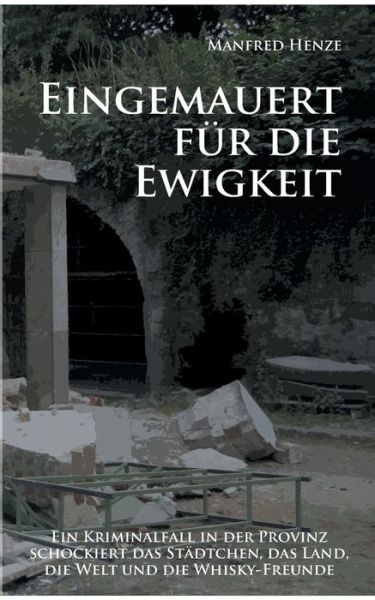 Cover for Manfred Henze · Eingemauert fur die Ewigkeit: Ein Schloss-Krimi mit torfigem Nachgeschmack (Paperback Book) (2019)