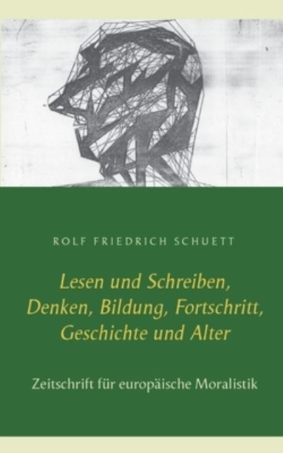 Cover for Rolf Friedrich Schuett · Lesen und Schreiben, Denken, Bildung, Fortschritt, Geschichte und Alter: Zeitschrift fur europaische Moralistik (Paperback Book) (2020)