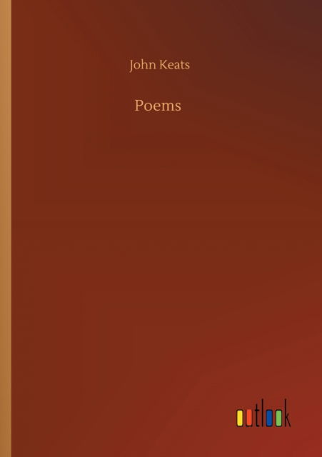 Poems - John Keats - Kirjat - Outlook Verlag - 9783752303827 - torstai 16. heinäkuuta 2020