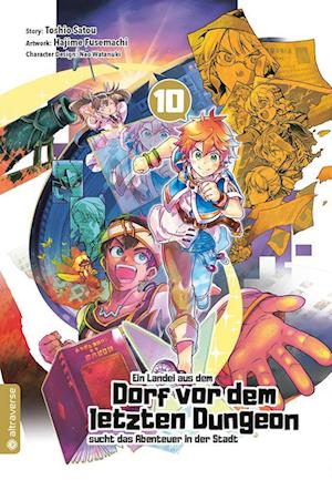 Cover for Toshio Satou · Ein Landei aus dem Dorf vor dem letzten Dungeon sucht das Abenteuer in der Stadt 10 (Book) (2023)