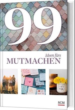 Cover for Annegret Prause · 99 Ideen fürs Mutmachen (Hardcover bog) (2022)