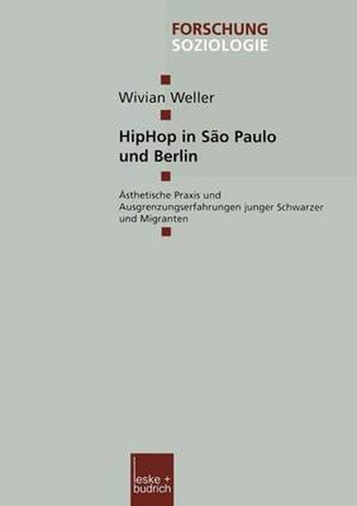 Cover for Wivian Weller · Hiphop in Sao Paulo Und Berlin: AEsthetische Praxis Und Ausgrenzungserfahrungen Junger Schwarzer Und Migranten - Forschung Soziologie (Paperback Book) [2003 edition] (2003)