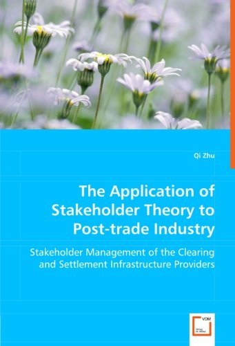 Cover for Qi Zhu · The Application of Stakeholder Theory to Post-trade Industry: Stakeholder Management of the Clearing and Settlement Infrastructure Providers (Taschenbuch) (2008)