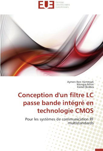 Cover for Kamel Besbes · Conception D'un Filtre Lc Passe Bande Intégré en Technologie Cmos: Pour Les Systèmes De Communication Rf Multistandards (Paperback Book) [French edition] (2018)