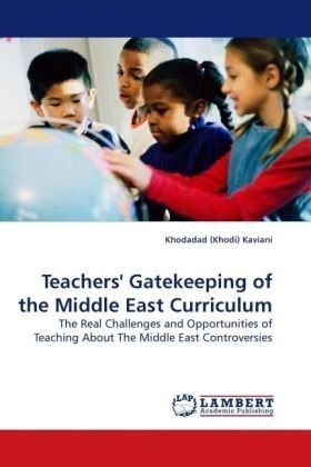 Cover for Khodadad (Khodi) Kaviani · Teachers' Gatekeeping of the Middle East Curriculum: the Real Challenges and Opportunities of Teaching About the Middle East Controversies (Taschenbuch) (2009)