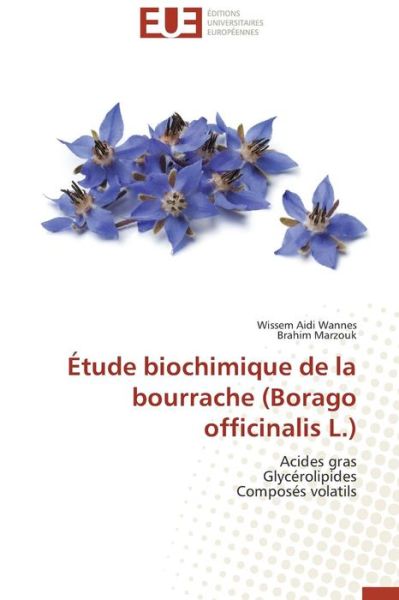 Cover for Brahim Marzouk · Étude Biochimique De La Bourrache (Borago Officinalis L.): Acides Gras  Glycérolipides  Composés Volatils (Paperback Book) [French edition] (2018)