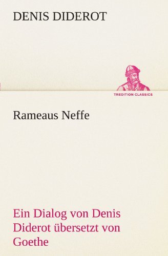 Cover for Denis Diderot · Rameaus Neffe. Übersetzt Von Johann Wolfgang Von Goethe: Ein Dialog Von Denis Diderot Übersetzt Von Goethe (Tredition Classics) (German Edition) (Pocketbok) [German edition] (2012)