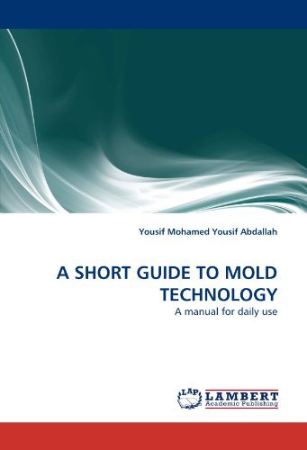 Cover for Yousif Mohamed Yousif Abdallah · A Short Guide to Mold Technology: a Manual for Daily Use (Paperback Bog) (2010)