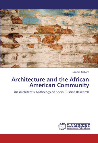 Cover for Andre Ballard · Architecture and the African American Community: an Architect's Anthology of Social Justice Research (Paperback Book) (2012)