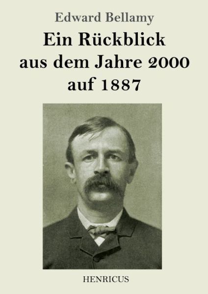 Cover for Edward Bellamy · Ein Ruckblick aus dem Jahre 2000 auf 1887 (Paperback Bog) (2018)