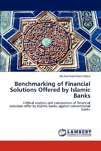 Cover for Muhammad Abdul Majid · Benchmarking of Financial Solutions Offered by Islamic Banks: Critical Analysis and Comparison of Financial Solutions Offer by Islamic Banks Against Conventional Banks (Paperback Bog) (2012)
