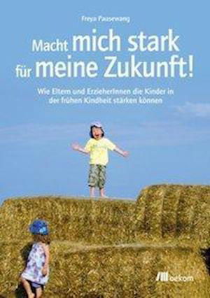 Macht mich stark für meine Zukunft! - Freya Pausewang - Książki - Oekom Verlag GmbH - 9783865812827 - 13 stycznia 2012