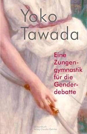 Eine Zungengymnastik für die Genderdebatte - Yoko Tawada - Livros - konkursbuch - 9783887692827 - 23 de março de 2023