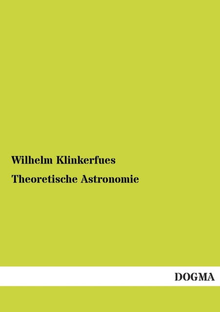 Cover for Wilhelm Klinkerfues · Theoretische Astronomie (Paperback Book) [German edition] (2013)