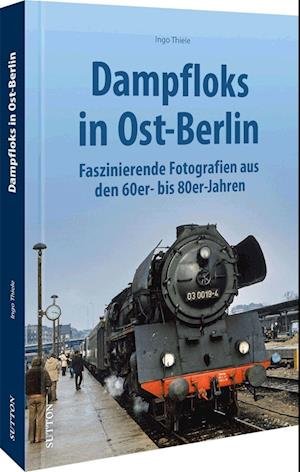 Cover for Ingo Thiele · Dampfloks in Ost-Berlin (Buch) (2022)