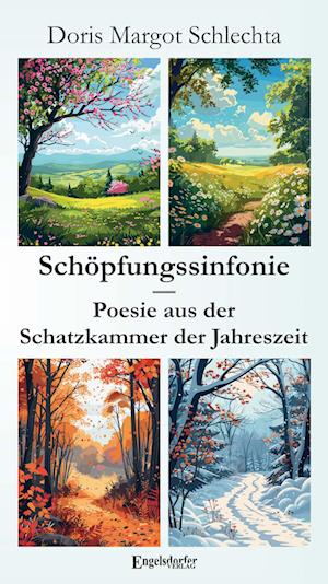 Cover for Doris Margot Schlechta · Schöpfungssinfonie - Poesie aus der Schatzkammer der Jahreszeit (Book) (2024)