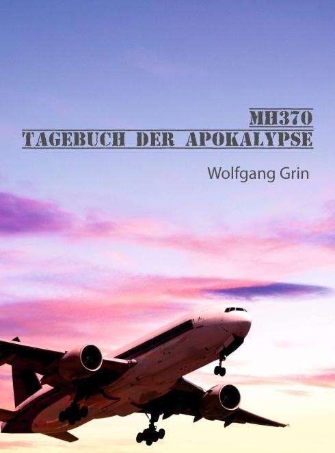 Cover for Grin · MH370 - Tagebuch der Apokalypse (Bog)