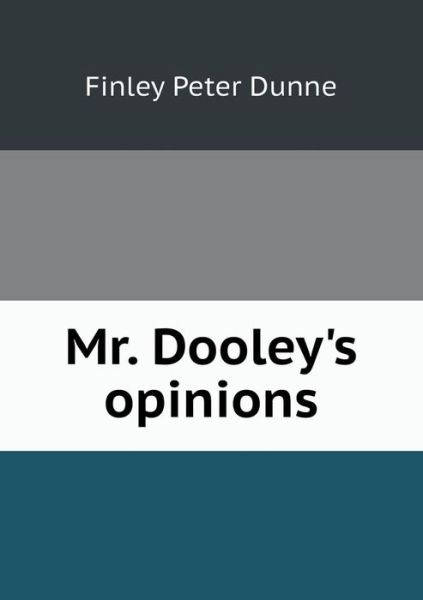 Cover for Finley Peter Dunne · Mr. Dooley's Opinions (Paperback Book) (2013)