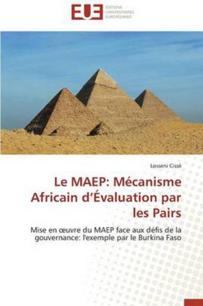 Cover for Losseni Cissé · Le Maep: Mécanisme Africain D'évaluation Par Les Pairs: Mise en Oeuvre Du Maep Face Aux Défis De La Gouvernance: L'exemple Par Le Burkina Faso (Pocketbok) [French edition] (2018)