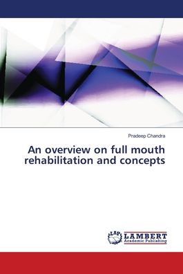 An overview on full mouth rehab - Chandra - Books - - 9786139954827 - December 3, 2018