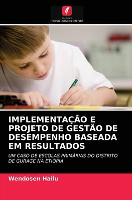 Implementacao E Projeto de Gestao de Desempenho Baseada Em Resultados - Wendosen Hailu - Books - Edicoes Nosso Conhecimento - 9786202904827 - September 15, 2021