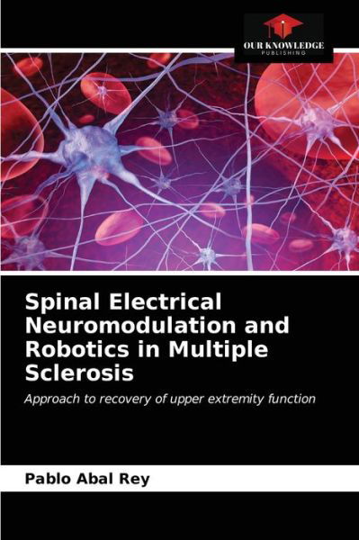Cover for Pablo Abal Rey · Spinal Electrical Neuromodulation and Robotics in Multiple Sclerosis (Pocketbok) (2021)