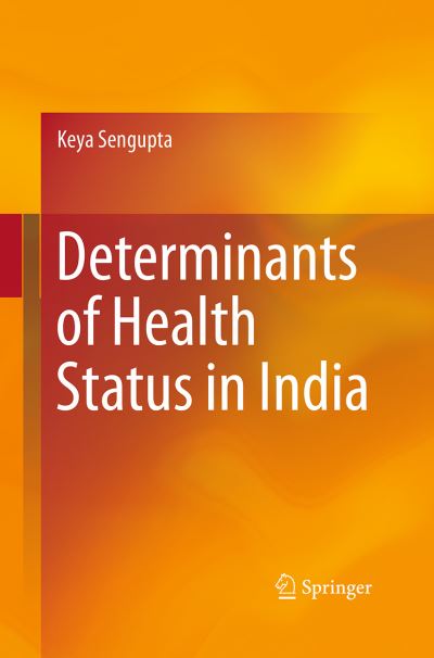 Cover for Keya Sengupta · Determinants of Health Status in India (Paperback Book) [Softcover reprint of the original 1st ed. 2016 edition] (2016)