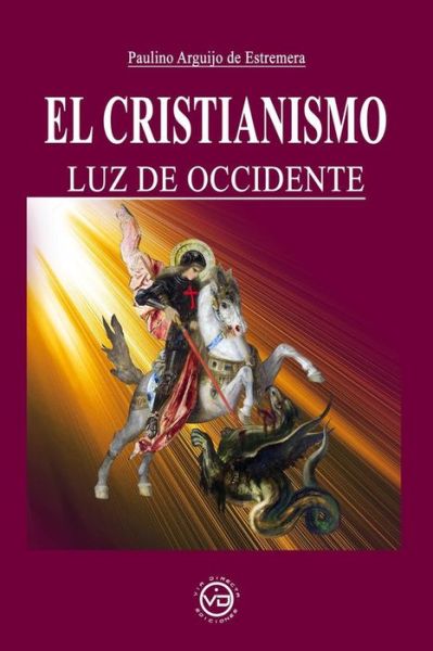 Cover for D. Paulino Arguijo De Estremera · El Cristianismo Luz De Occidente (Paperback Book) (2022)