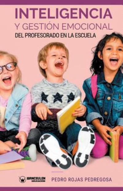 Cover for Pedro Rojas Pedregosa · Inteligencia Y Gesti n Emocional del Profesorado En La Escuela (Taschenbuch) (2019)