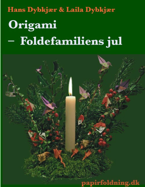 Cover for Hans Dybkjær; Laila Dybkjær; Hans Dybkjær; Laila Dybkjær; Hans Dybkjær; Laila Dybkjær · Origami - Foldefamiliens jul (Paperback Book) [1st edition] (2011)