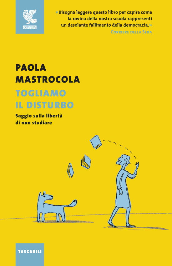 Cover for Paola Mastrocola · Togliamo Il Disturbo. Saggio Sulla Liberta Di Non Studiare (Book)