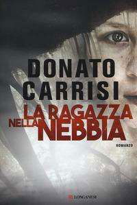 La ragazza nella nebbia - Donato Carrisi - Merchandise - Longanesi - 9788830448827 - September 14, 2017