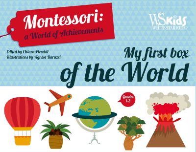 My First Box of the World: Montessori: A World of Achievements - Montessori Box - Chiara Piroddi - Books - White Star - 9788854419827 - September 27, 2023