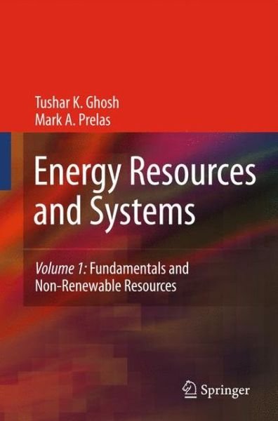 Cover for Tushar K. Ghosh · Energy Resources and Systems: Volume 1: Fundamentals and Non-Renewable Resources (Hardcover Book) [2009 edition] (2009)
