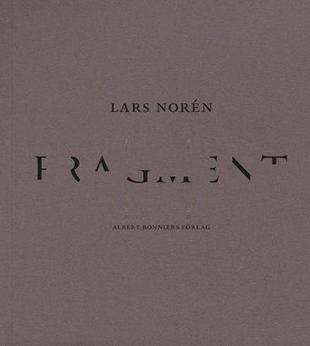 Fragment - Lars Norén - Livres - Albert Bonniers förlag - 9789100142827 - 9 janvier 2015