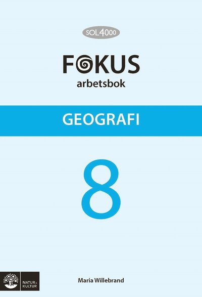 SOL 4000: SOL 4000 Geografi 8 Fokus Arbetsbok - Maria Willebrand - Książki - Natur & Kultur Läromedel - 9789127422827 - 3 stycznia 2013