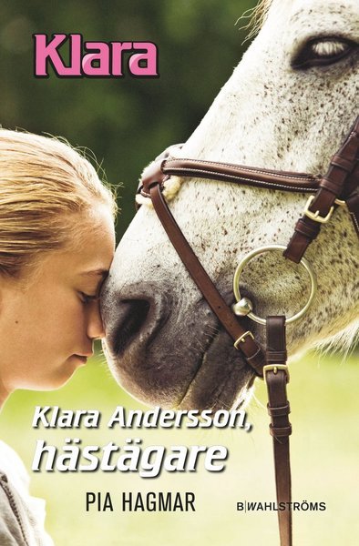 Cover for Pia Hagmar · Klara: Klara Andersson, hästägare (Innbunden bok) (2010)