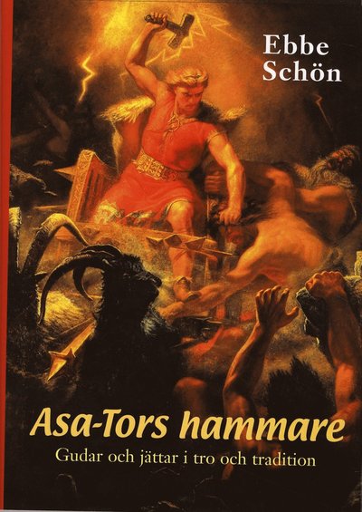 Cover for Ebbe Schön · Asa-Tors hammare : gudar och jättar i tro och tradition (Gebundesens Buch) (2008)