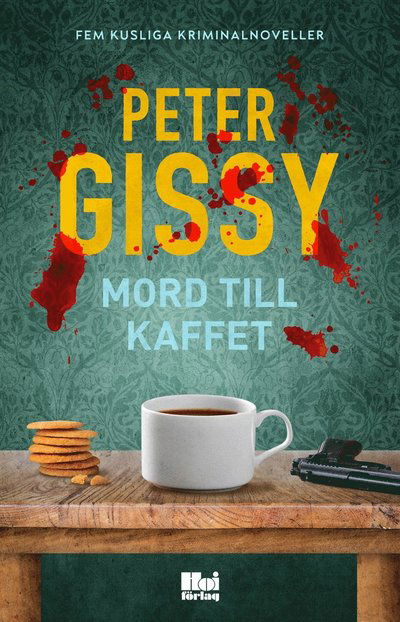 Cover for Peter Gissy · Mord till kaffet ? Fem kusliga kriminalnoveller (ePUB) (2021)