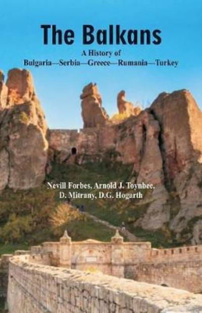 Cover for Toynbee, Director of Studies Arnold J (Royal Institute of International Affairs) · The Balkans a History of Bulgaria-Serbia-Greece-Rumania-Turkey (Taschenbuch) (2018)