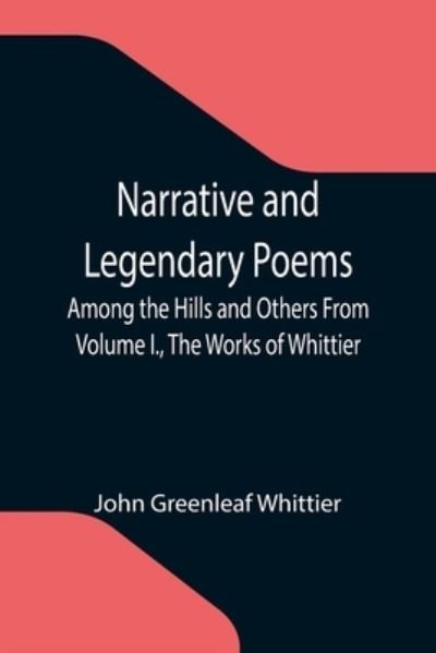 Cover for John Greenleaf Whittier · Narrative and Legendary Poems (Paperback Book) (2021)