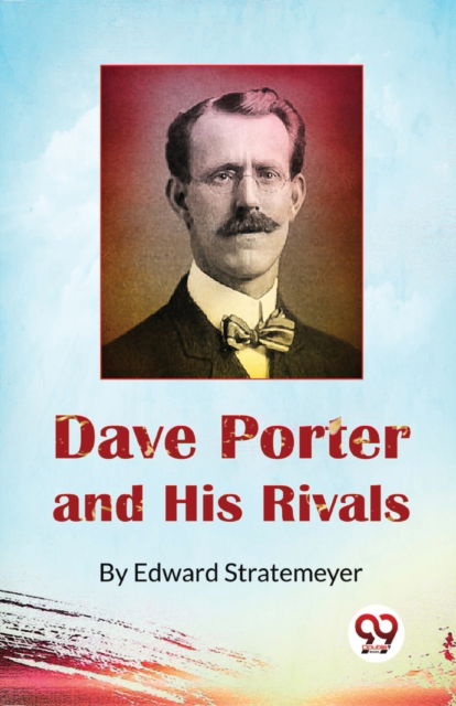 Cover for Edward Stratemeyer · Dave Porter and His Rivals or, the Chums and Foes of Oak Hall (Taschenbuch) (2023)