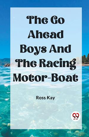 Cover for Ross Kay · The Go Ahead Boys And The Racing Motor-Boat (Edition2023) (Paperback Book) (2023)