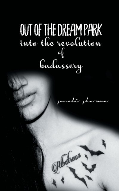 Cover for Ms. Sonali Sharma · Out of the Dream Park-Into the Revolution of Badassery (Paperback Book) (2017)