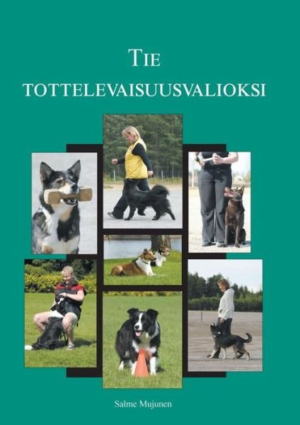 Cover for Salme Mujunen · Tie Tottelevaisuusvalioksi (Paperback Bog) [Finnish edition] (2014)