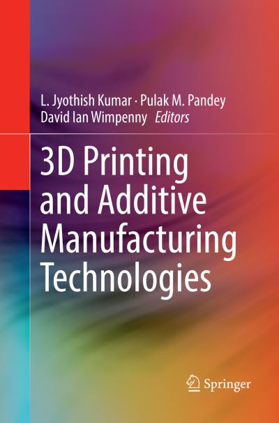 Cover for 3D Printing and Additive Manufacturing Technologies (Paperback Book) [Softcover Reprint of the Original 1st 2019 edition] (2018)