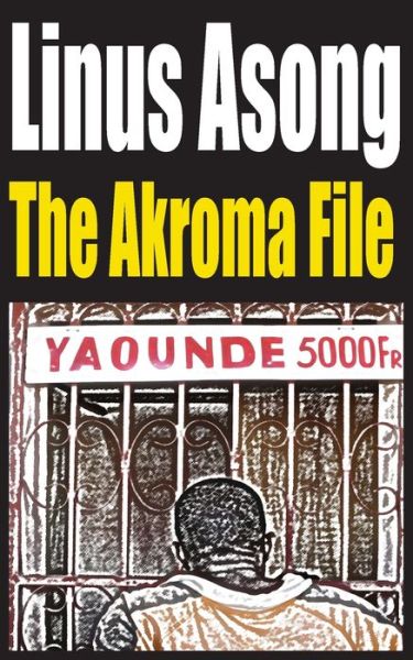 Cover for Linus Asong · The Akroma File (Paperback Book) (2009)