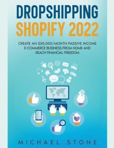 Cover for Michael Stone · Dropshipping Shopify 2023 Create an $30.000/month Passive Income E-commerce Business From Home and Reach Financial Freedom (Pocketbok) (2022)