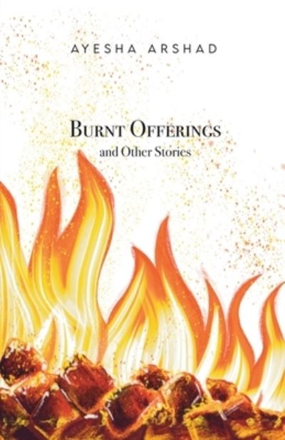 Cover for Ayesha Arshad · Burnt Offerings and Other Stories (Book) (2022)