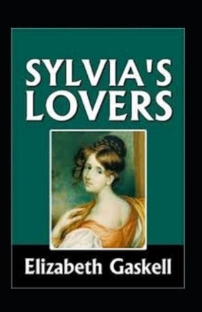 Cover for Elizabeth Cleghorn Gaskell · Sylvia's Lovers Illustrated (Paperback Book) (2022)